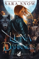 Luna Darkness: Book 4 of the Luna Rising Series 1956513035 Book Cover