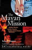 The Mayan Mission: Another Mission. Another Country. Another Action-Packed Adventure. 1,000 New SAT Vocabulary Words 0764598201 Book Cover