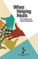 When Helping Heals 1937555216 Book Cover