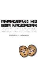 Education of the Deprived. Anglophone Cameroon Literary Drama 9956616575 Book Cover