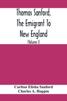 Thomas Sanford, The Emigrant To New England; Ancestry, Life, And Descendants, 1632-4. Sketches Of Four Other Pioneer Sanfords And Some Of Their Descendants 9354411835 Book Cover