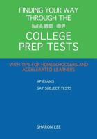 Finding Your Way Through the Maze of College Prep Tests: A Guide to APS and SAT Subject Tests with Tips for Homeschoolers and Accelerated Learners 1491209267 Book Cover