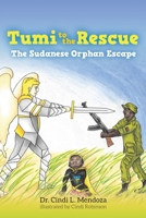 Tumi to the Rescue: The Sudanese Orphan Escape 1649903049 Book Cover