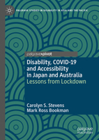 Disability, COVID-19 and Accessibility in Japan and Australia: Lessons from Lockdown (Palgrave Studies in Disability in Asia and the Pacific) 303230914X Book Cover