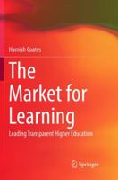 The Market for Learning: Leading Transparent Higher Education 9811028710 Book Cover