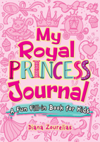 My Royal Princess Journal: A Fun Fill-in Book for Kids 0486824136 Book Cover