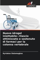 Nuovo idrogel iniettabile: rilascio ottimizzato e sostenuto di farmaci per la colonna vertebrale (Italian Edition) 6207027868 Book Cover