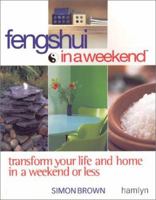 Feng Shui In A Weekend: Transform Your Life and Home in a Weekend or Less 0600603784 Book Cover