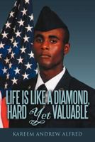 Life Is Like a Diamond, Hard Yet Valuable 1463448759 Book Cover