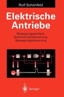 Elektrische Antriebe: Bewegungsanalyse, Drehmomentsteuerung, Bewegungssteuerung 354059213X Book Cover