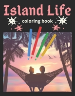Island Life Coloring Book: An Adult Coloring Book Featuring Exotic Island Scenes, Peaceful Ocean Landscapes and Tropical Bird and Flower Designs B08LGSF3LB Book Cover