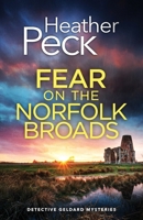 FEAR ON THE NORFOLK BROADS: A gripping British crime mystery (Detective Geldard Mysteries) 1805738372 Book Cover