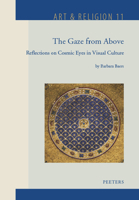 The Gaze from Above: Reflections on Cosmic Eyes in Visual Culture 9042946156 Book Cover
