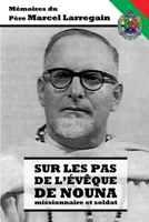 Sur les pas de l'�v�que de Nouna - Missionnaire et Soldat: M�moires du P�re Marcel Larregain des Missionnaires d'Afrique B08CP9DJ4K Book Cover