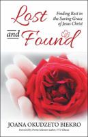 Lost and Found: Finding Rest in the Saving Grace of Jesus Christ 1973622785 Book Cover
