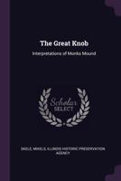 The Great Knob: Interpretations of Monks Mound (Studies in Illinois archaeology) B0BQLGNBP7 Book Cover