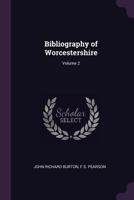 Bibliography of Worcestershire, Volume 2 1377566838 Book Cover