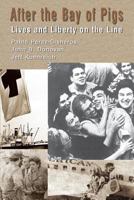 After the Bay of Pigs : Lives and Liberty on the Line 1489550682 Book Cover