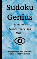 Sudoku Genius Mind Exercises Volume 1: Montgomery Creek, California State of Mind Collection 1670551024 Book Cover