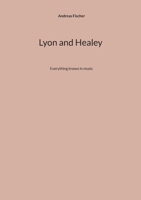 Lyon and Healey: Everything knows in music (German Edition) 3695729759 Book Cover