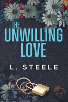 The Unwilling Love: A Best Friend's Brother Romance (The Hamiltons : A Marriage of Convenience Billionaire Romance series) 1805990411 Book Cover