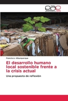 El desarrollo humano local sostenible frente a la crisis actual 6202164581 Book Cover
