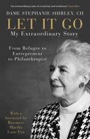 Let It Go: My Extraordinary Story - From Refugee to Entrepreneur to Philanthropist 0241395496 Book Cover