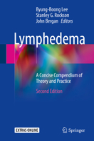 Lymphedema: A Concise Compendium of Theory and Practice 3319849026 Book Cover