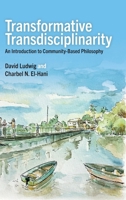 Transformative Transdisciplinarity: An Introduction to Community-Based Philosophy 0197815251 Book Cover