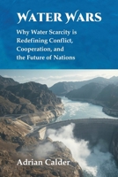 Water Wars: Why Water Scarcity is Redefining Conflict, Cooperation, and the Future of Nations 9390349559 Book Cover