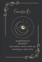 Almanacco Magico: Spiritualità, ricette, make-up, astrologia e tanto altro (Italian Edition) B0CMJ1NN1D Book Cover