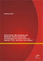 Entwicklung, Berechtigung Und Methodik Psychoanalytischer Filmdeutung Mit Einem Exkurs Zu Resnais' Film Hirosima Mon Amour 3842886918 Book Cover