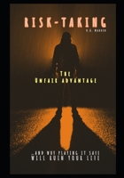 Risk-Taking: The Unfair Advantage B0F19D9L68 Book Cover
