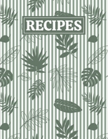 Recipes: Blank Journal Cookbook Notebook to Write In Your Personalized Favorite Recipes with Tropical Leaves Themed Cover Design 1651113033 Book Cover