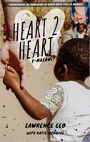 Heart 2 Heart : Experiencing the Warm Heart of Africa While Still in America 0578705281 Book Cover