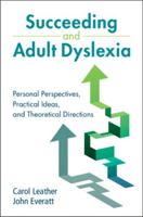 Succeeding and Adult Dyslexia: Personal Perspectives, Practical Ideas, and Theoretical Directions 1108844812 Book Cover