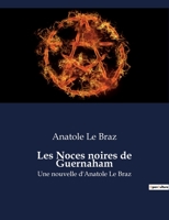 Les Noces noires de Guernaham: Une nouvelle d'Anatole Le Braz B0BY7JGXRL Book Cover