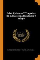 Odas, Epístolas Y Tragedias De D. Marcelino Menéndez Y Pelayo 1018374604 Book Cover