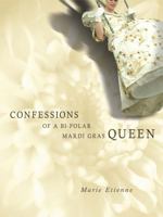 Confessions of a Bi-Polar Mardi Gras Queen 0974847410 Book Cover