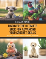 Discover the Ultimate Book for Advancing Your Crochet Skills: Dive into Amigurumi Animals and Modern Accessories B0CWPF8WJS Book Cover