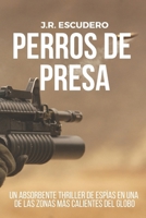 PERROS DE PRESA: Un absorbente thriller de espías en una de las zonas más calientes del globo 1073301559 Book Cover