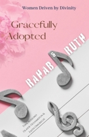 Women Driven by Divinity: Gracefully Adopted- RAHAB & RUTH B0CRHLB7D6 Book Cover
