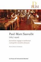 PaulMarc Sauvalle (18571920): Journaliste engagé et intellectuel cosmopolite canadien-français 2760651185 Book Cover