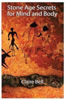 Stone Age Secrets for Mind and Body 0987312839 Book Cover