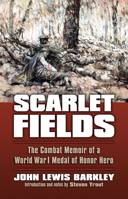 Scarlet Fields: The Combat Memoir of a World War I Medal of Honor Hero 0700620192 Book Cover