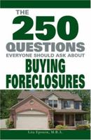 The 250 Questions Everyone Should Ask about Buying Foreclosures 1598695835 Book Cover