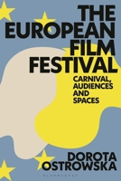 The European Film Festival: Carnival, Audiences and Spaces 1350105872 Book Cover