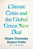 The Climate Crisis and The Global Green New Deal - The Political Economy of Saving The Planet