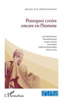 Pourquoi croire encore en l'homme ? (Journées de la Solidarité Humaine) (French Edition) 2343108641 Book Cover