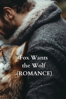 Fox Wants the Wolf (ROMANCE) B0DRGT7DYJ Book Cover